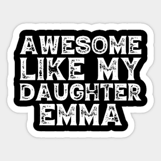 Cute Awesome Like My Daughter Emma Dad Mom Father Mother Day Sticker